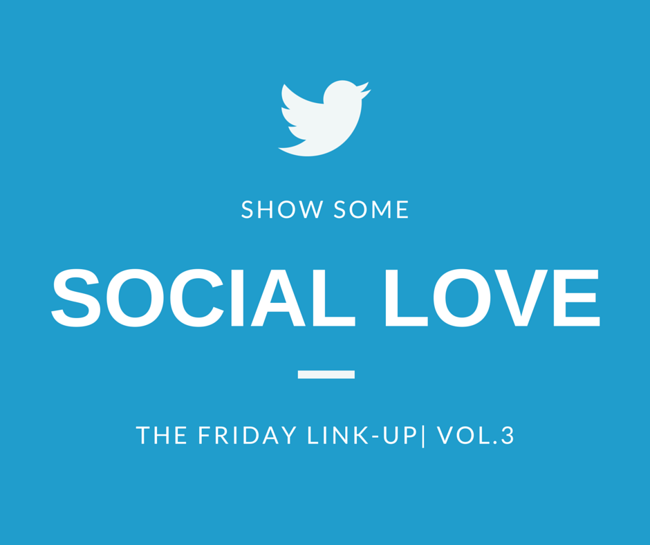 Some Social Love| The Friday Link-Up | Vol. 3