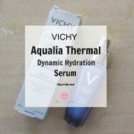 Vichy Aqualia Thermal Dynamic Hydration Serum Review| Cherry On Top