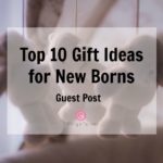Top 10 Gift Ideas for New Borns| Cherry On Top