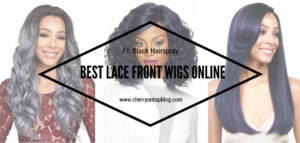 Best Lace Front Wigs Online | Ft. Black Hairspray | Cherry On Top