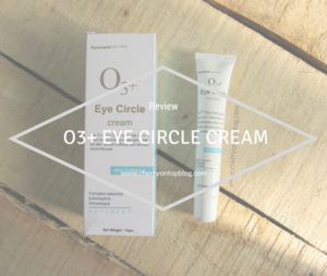 O3+ Eye Circle Cream Review | Cherry On Top