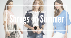 Shrugs for Summers | A Summer Fashion Guide | Cherry On Top