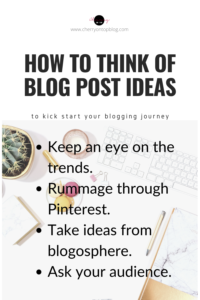 How to Think of Blog Post Ideas | Cherry On Top Blog