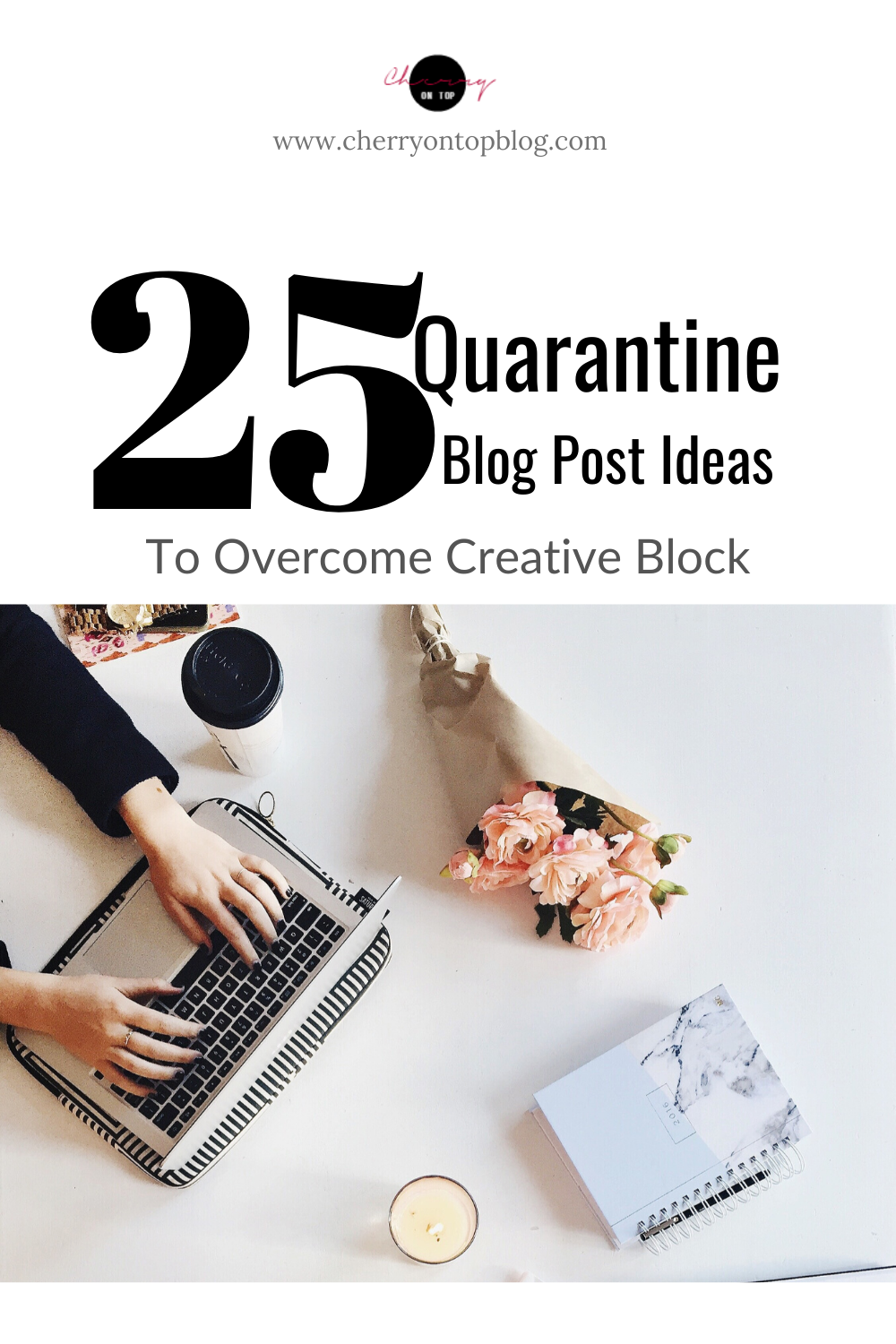 25 Quarantine Blog Post Ideas to Overcome Creative Block | Cherry On Top